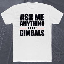 ASK ME ANYTHING ABOUT GIMBALS T-SHIRT camera gear stabilization video filming