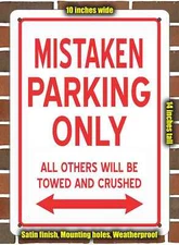Metal Sign - MISTAKEN PARKING ONLY- 10x14 inches