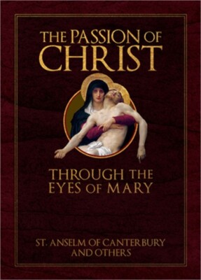 The Passion of Christ Through the Eyes of Mary (Hardback or Cased Book)