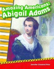 Amazing Americans - Abigail Adams, Paperback by Prior, Jennifer, Brand New, F...