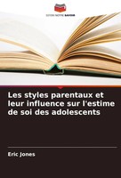 Les Styles Parentaux Et Leur Influence Sur L'estime De Soi Des Adolescents Jones