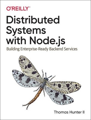 Distributed Systems with Node.js: Building Enterprise-Ready Backend Services by