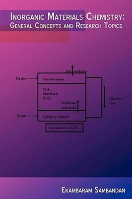 Inorganic Materials Chemistry: General Concept and Research Topics by Sambandan