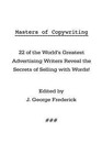 Masters of Copywriting: 22 of the World's Greatest Advertising Writers Reveal the Secrets of Selling with Words! by Waking Lion Press (Paperback / softback, 2009)