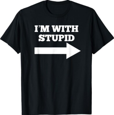 I'm With Stupid Arrow Pointing Right Funny I'm With Stupid Unisex T-Shirt