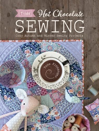 Tilda Hot Chocolate Sewing: Cozy Autumn and Winter Sewing Projec