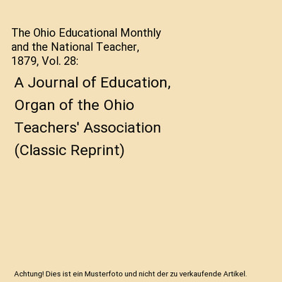 The Ohio Educational Monthly and the National Teacher, 1879, Vol. 28: A Journal 