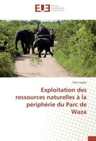 Exploitation Des Ressources Naturelles à La PéRiphéRie Du Parc De Waza RéMi Jiag