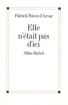 Elle n'etait pas d'ici - Patrick Poivre D'Arvor