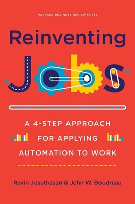 Reinventing Jobs: A 4-Step Approach for Applying Automation to Work by Ravin Jes