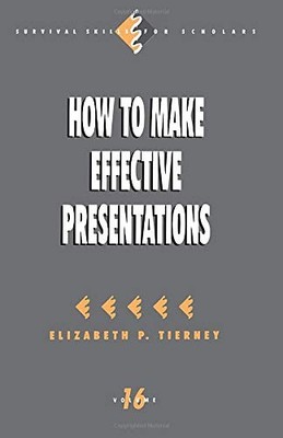 How to Make Effective Presentations (Survival Skills for Scholar