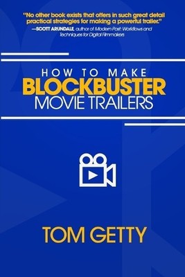 Tom Getty How To Make Blockbuster Movie Trailers (Taschenbuch)