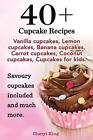 40 Cupcake Recipes by Cheryl King (Paperback / softback, 2014)