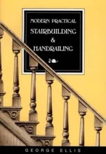 Modern Practical Stairbuilding and Handrailing - Paperback - GOOD