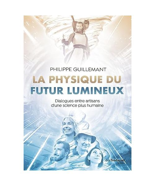 La physique du futur lumineux - Dialogues entre artisans d'une science plus huma