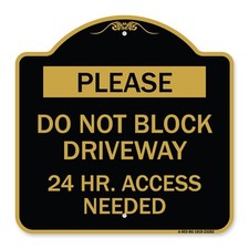 Designer Series - Please Do Not Block Driveway 24 Hour Access Needed Metal Sign