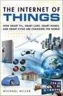 The Internet of Things: How Smart TVs, Smart Cars, Smart Homes, and Smart Cities are Changing the World by Michael R. Miller (Paperback, 2015)