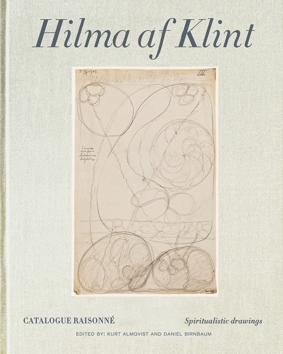 Hilma af Klint Catalogue Raisonn� Volume I: Spiritualistic Drawings (1896-1905)
