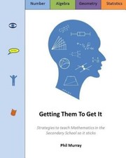 Getting Them to Get It: Strategies to Teach Mathematics in the Secondary