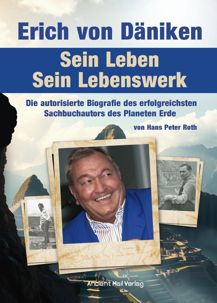 Erich von Däniken. Sein Leben - Sein Lebenswerk Hans Peter Roth