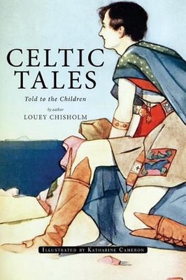 Celtic Tales; Told to the Children: Illustrated by Katharine Cameron (English) P