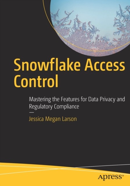 Snowflake Access Control by Jessica Megan Larson PAPERBACK 9781484280379