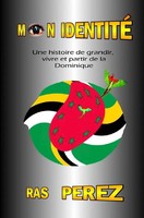 Mon Identité Une Histoire De Grandir, Vivre Et Partir De La Dominique. DE Perez