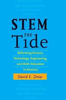 STEM the Tide: Reforming Science, Technology, Engineering, and Math Education in