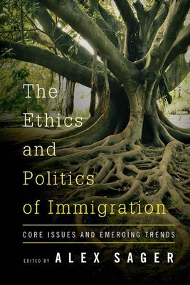 Ethics and Politics of Immigration : Core Issues and Emerging Trends, Paperba...
