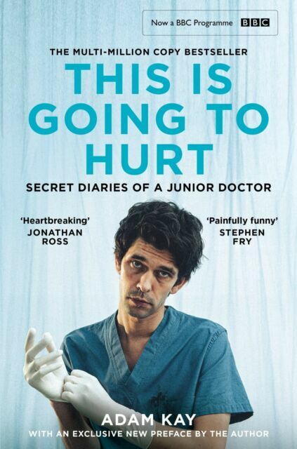 This is Going to Hurt: Secret Diaries of a Junior Doctor by Adam Kay (2022,...
