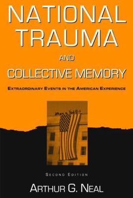 National Trauma and Collective Memory: Extraordinary Events in the American...
