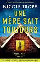 Une MèRe Sait Toujours | Un Thriller Psychologique Impossible à LâCher | Trope