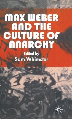 Max Weber and the Culture of Anarchy by S. Whimster (English) Hardcover Book