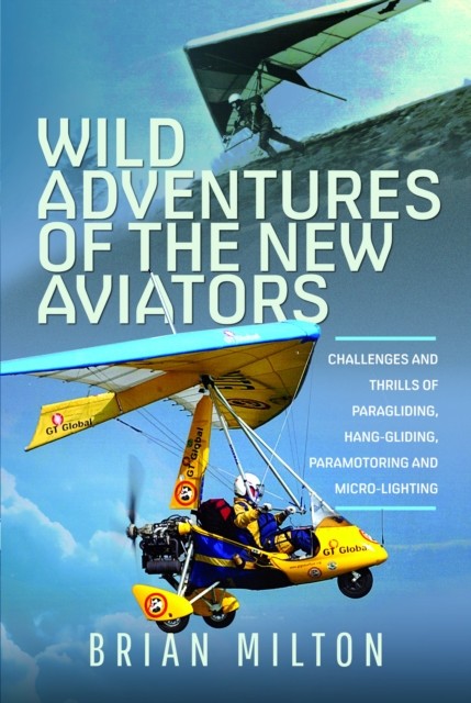 Wild Adventures of the New Aviators by Brian Milton (Hardback Book)