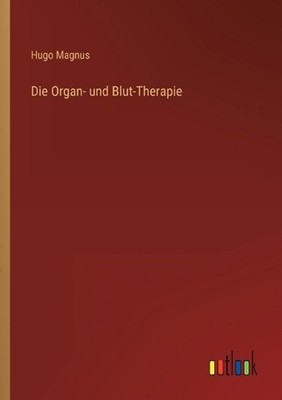 Die Organ- und Blut-Therapie by Hugo Magnus (German) Paperback Book