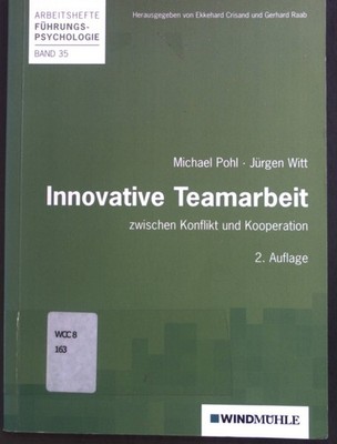 Innovative Teamarbeit : zwischen Konflikt und Kooperation. Arbeitshefte Führungs