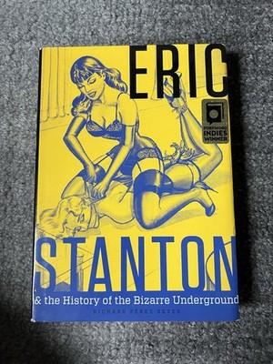 Eric Stanton & the History of the Bizarre Underground by Richard Perez Seves