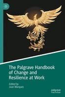 The Palgrave Handbook Of Change And Resilience At Work Joan Marques