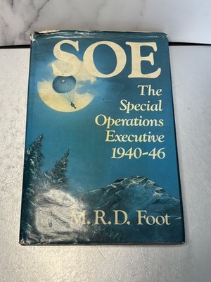 SOE The Special Operations Executive 1940-46 M.R.D Foot Hardcover - Good 