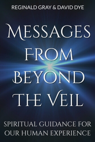 Thumbnail - Messages From Beyond The Veil: Spiritual Guidance For Our Human
