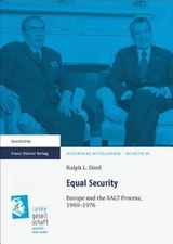 Equal Security : Europe and the Salt Process, 1969-1976, Paperback by Dietl, ...