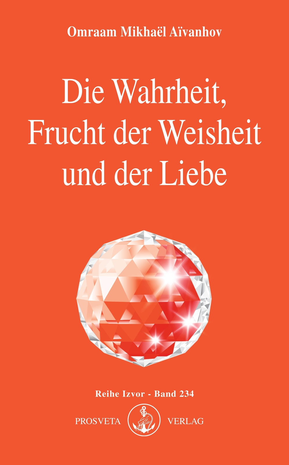 Die Wahrheit, Frucht Der Weisheit Und Der Liebe | Omraam Mikhael