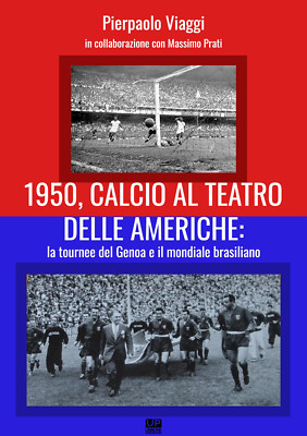 1950, calcio al teatro delle Americhe: la tournee del Genoa e il mondiale ...