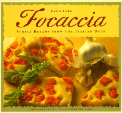 Focaccia: Simple Breads from the Italian Oven - Paperback - VERY GOOD