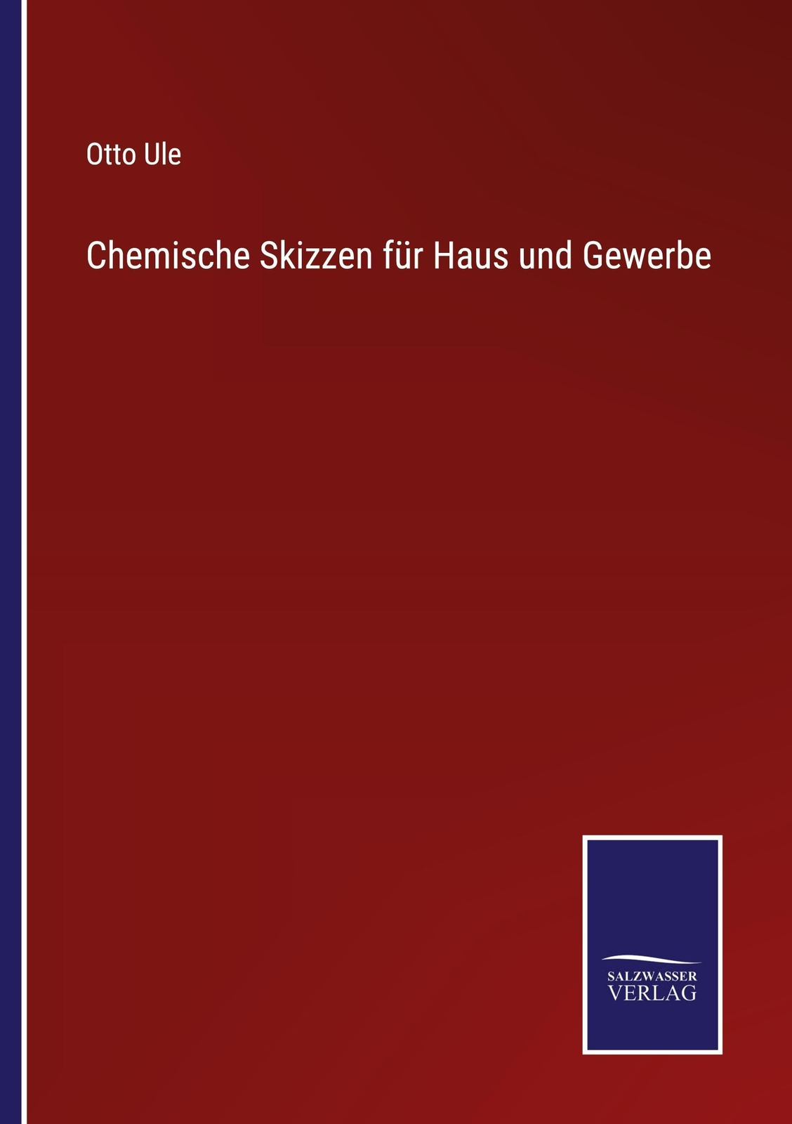 Thumbnail - Chemische Skizzen Für Haus Und Gewerbe - Otto Ule - 9783752548662