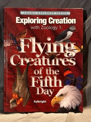 Apologia Zoology 1 Flying Creatures Fulbright Hardcover Exploring Creation