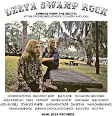 DELTA SWAMP ROCK Sounds Of The South Crossroads Of Rock, Country & Soul