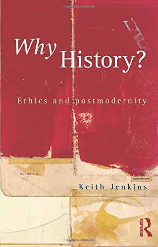 Why History?,Keith Jenkins