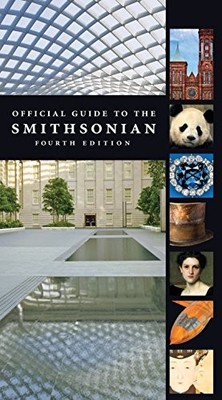 Official Guide to the Smithsonian, 4th Edition by Smithsonian Institution
