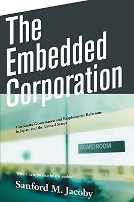 The Embedded Corporation: Corporate Governance and Employment Relations in Ja...